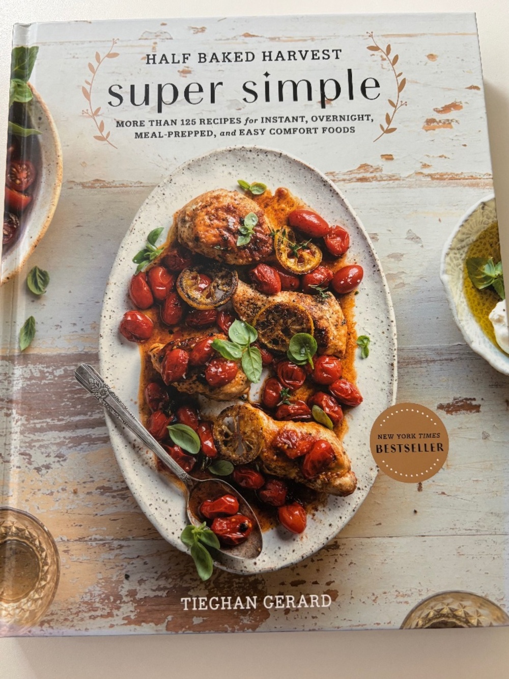 Half Baked Harvest Super Simple Cookbook by Tieghan Gerard